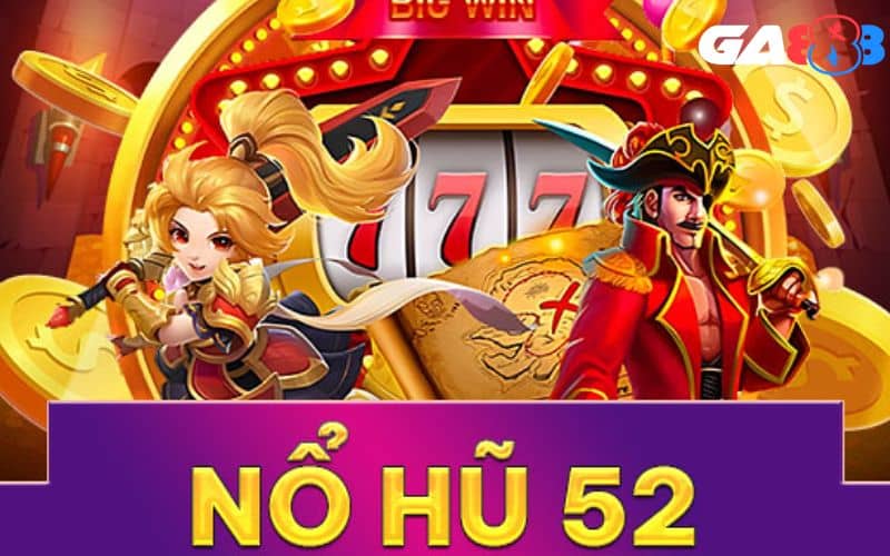 Giới thiệu về nổ hũ 52 được yêu thích hiện nay