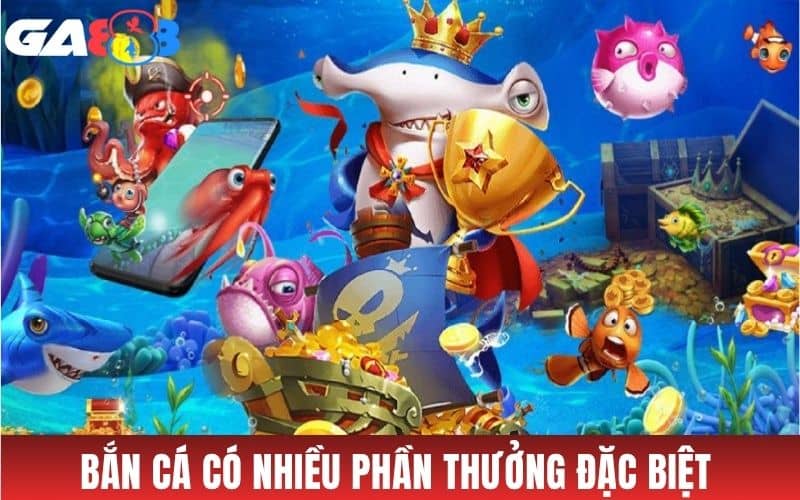 Bắn cá mang đến cho người chơi nhiều giải thưởng đặc biệt