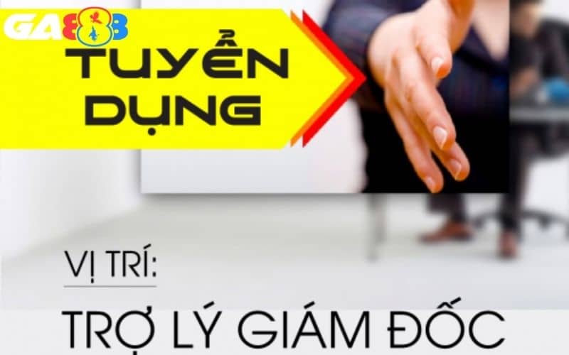 Tuyển dụng vị trí trợ lý tại GA888