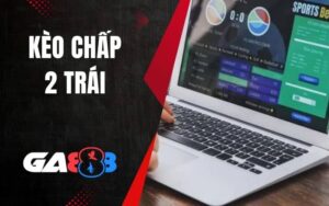 Kèo Chấp 2 Trái